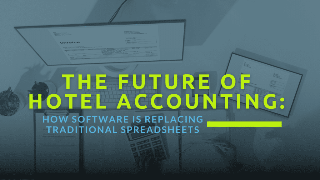 Why the Future of Hotel Accounting is NOT Spreadsheets