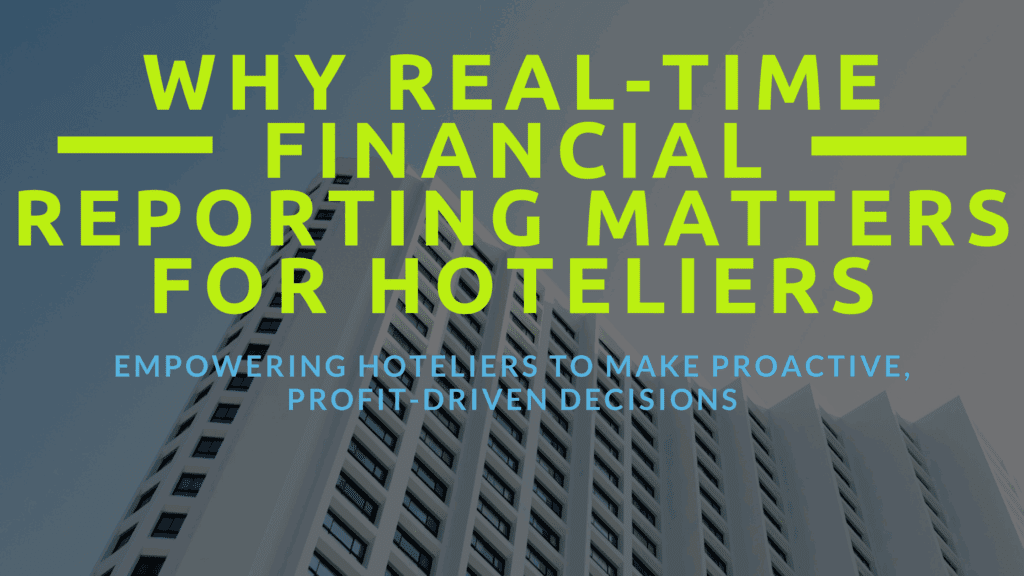 Why Real-Time Financial Reporting Matters for Hoteliers